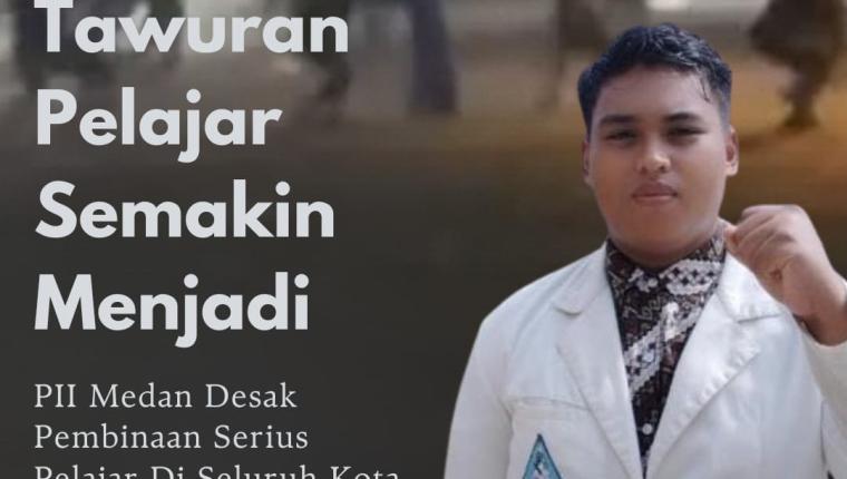 Ketua Umum PII Medan Desak Pembinaan Serius bagi Pelajar Belawan Pasca Rentetan Insiden Tawuran