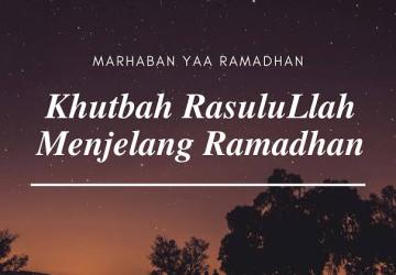 Khutbah Rasulullah SAW. Menyambut Ramadhan