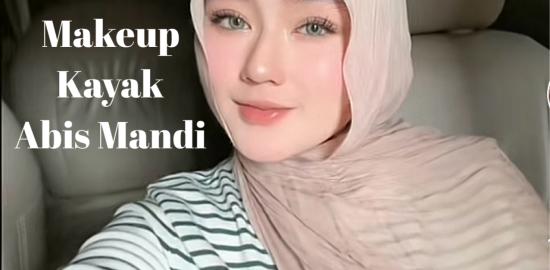 Tips Beauty : Trend Makeup Kayak Habis Mandi