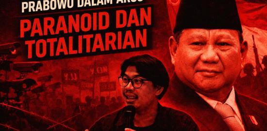 Prabowo Dalam Arus: Paranoid dan Totalitarian